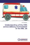 Understanding of the EMS service delivery environment in the NW, SA