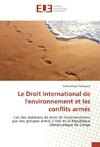 Le Droit international de l'environnement et les conflits armés