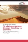 Otra Epistemología en Ciencias Sociales y en Economía