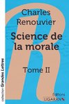 Science de la morale - Tome 2 (grands caractères)