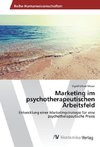 Marketing im psychotherapeutischen Arbeitsfeld