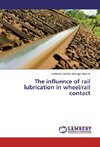 The influence of rail lubrication in wheel/rail contact