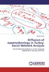 Diffusion of nanotechnology in Turkey: Social Network Analysis
