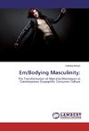 Em/Bodying Masculinity: