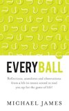 Everyball - Reflections, anecdotes and observations from a life in tennis aimed to tool you up for the game of life!