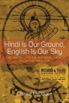 Hindi Is Our Ground, English Is Our Sky