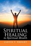 Spiritual Healing to Spiritual Health