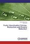 Trade Liberalization Policies, Production and Poverty Reduction