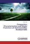 Compaction Characterization and Model Prediction of Stabilized Mbo Residual Soils