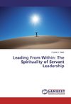 Leading From Within: The Spirituality of Servant Leadership