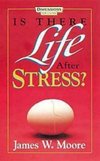 Is There Life After Stress with Leaders Guide [With Study Guide]