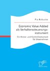 Economic Value Added als Verhaltenssteuerungsinstrument: Ein Anreiz- und Kontrollinstrument für Unternehmen