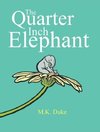 The Quarter Inch Elephant