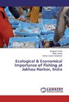 Ecological & Economical Importance of Fishing at Jakhau Harbor, India