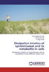 Dissipation kinetics of spirotetramat and its metabolite in soils