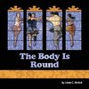 The Body Is Round