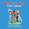Bash and Lucy Fetch Jealousy