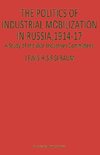 The Politics of Industrial Mobilization in Russia, 1914-17