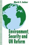 Imber, M: Environment, Security and UN Reform