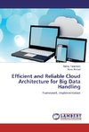 Efficient and Reliable Cloud Architecture for Big Data Handling