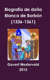 Biografía de doña Blanca de Borbón (1336-1361)