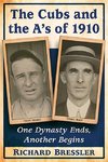 Bressler, R:  The Cubs and the A's of 1910