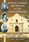 Jackson, Crockett and Houston on the American Frontier
