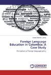 Foreign Language Education in Colombia: A Case Study