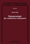 Phänomenologie der natürlichen Lebenswelt