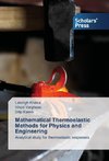 Mathematical Thermoelastic Methods for Physics and Engineering