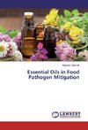 Essential Oils in Food Pathogen Mitigation