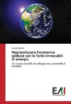 Regionalizzare l'economia globale con le fonti rinnovabili di energia