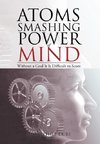 Atoms Smashing Power of Mind