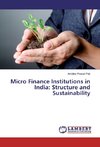 Micro Finance Institutions in India: Structure and Sustainability