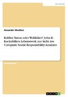 Robber Baron oder Wohltäter? John D. Rockefellers Lebenswerk aus Sicht des Coroprate Social Responsibility-Ansatzes