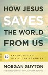 How Jesus Saves the World from Us