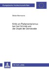 Kritik am Parlamentarismus bei Carl Schmitt und die Utopie der Demokratie