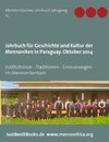 Jahrbuch für Geschichte und Kultur der Mennoniten in Paraguay. Jahrgang 15 Oktober 2014