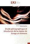 Etude pétrographique et structurale de la région de Zongo et environs