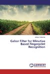 Gabor Filter for Minutiae Based Fingerprint Recognition