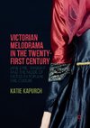 Victorian Melodrama in the Twenty-First Century