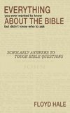 Everything You Ever Wanted to Know About the Bible But Didn't Know Who to Ask