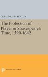The Profession of Player in Shakespeare's Time, 1590-1642