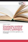 Circulación cerebral. Anatomía funcional normal y patológica