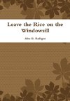 Leave the Rice on the Windowsill