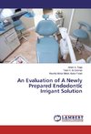 An Evaluation of A Newly Prepared Endodontic Irrigant Solution