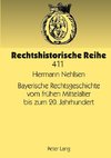 Bayerische Rechtsgeschichte vom frühen Mittelalter bis zum 20. Jahrhundert