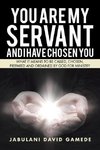 You Are My Servant and I Have Chosen You