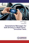 Smartphone Messages for Safe Driving in Work Zone: Simulator Tests
