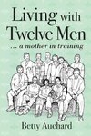 Living with Twelve Men